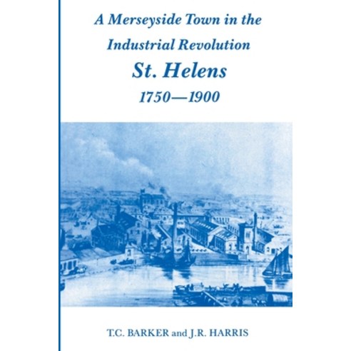 (영문도서) A Merseyside Town in the Industrial Revolution: St Helens 1750-1900 Paperback, Routledge, English, 9780714645551