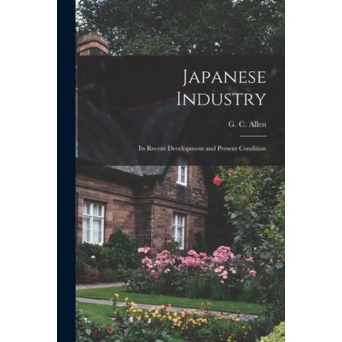 (영문도서) Japanese Industry: Its Recent Development and Present Condition Paperback, Hassell Street Press, English, 9781014917782