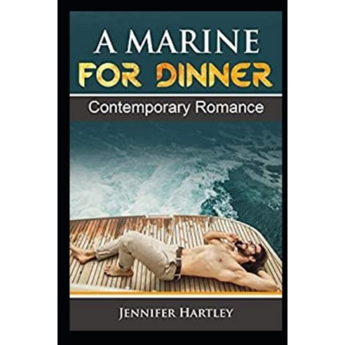 A MARINE FOR DINNER-Contemporary Romance: A small town Love story Paperback, Independently Published, English, 9798713293673