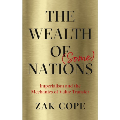 (영문도서) The Wealth of (Some) Nations: Imperialism and the Mechanics of Value Transfer Hardcover, Pluto Press (UK), English, 9780745338866