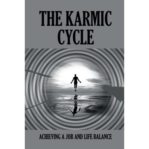 (영문도서) The Karmic Cycle: Achieving A Job And Life Balance: Self-Help Book Paperback, Independently Published, English, 9798535967752