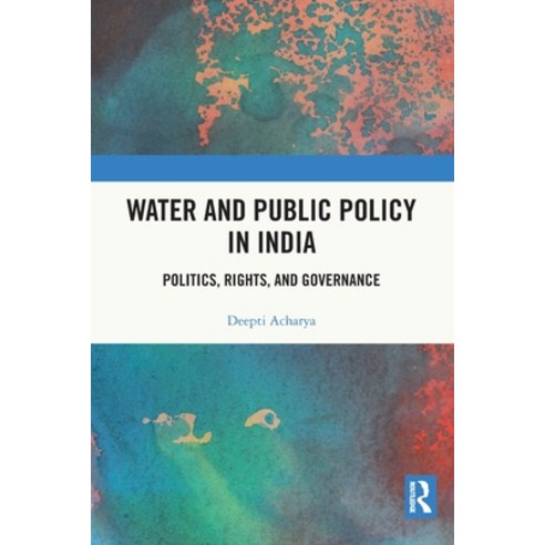 (영문도서) Water and Public Policy in India: Politics Rights and Governance Paperback, Routledge Chapman & Hall, English, 9781032078298