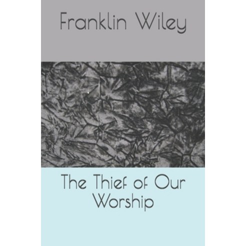 (영문도서) The Thief of Our Worship Paperback, Independently Published, English, 9781656857149