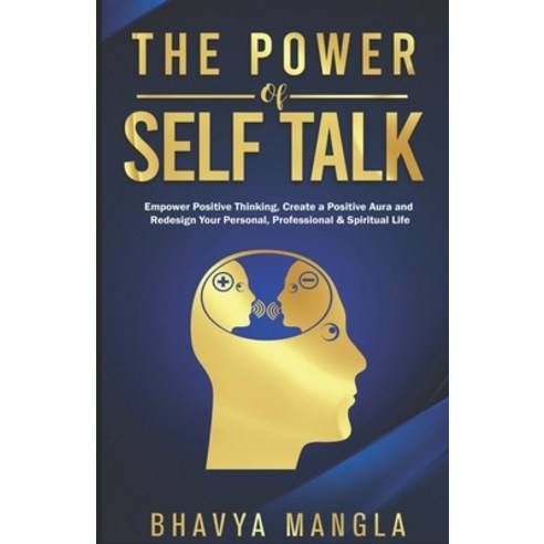 The Power of Self Talk: Empower Positive Thinking Create a Positive Aura and Redesign Your Personal... Paperback, Independently Published