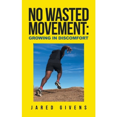 (영문도서) No Wasted Movement: Growing in Discomfort Hardcover, Balboa Press, English, 9798765231555