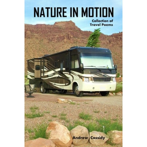 Nature in Motion: Collection of Travel Poems Paperback, Independently Published, English, 9798708139436