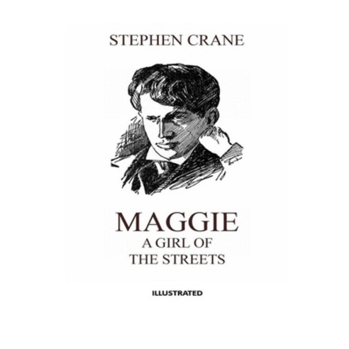 Maggie a Girl of the Streets Illustrated Paperback, Independently Published, English, 9798728658528