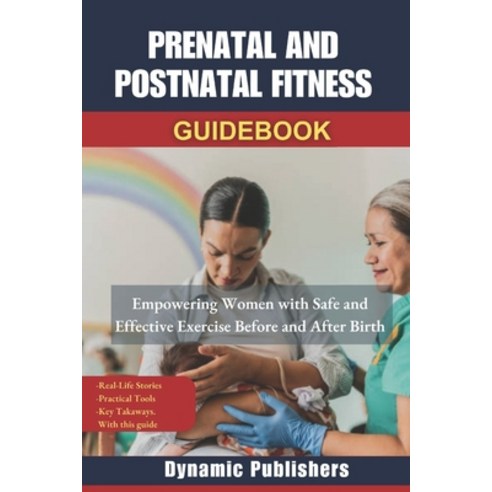 (영문도서) Prenatal and Postnatal Fitness: Empowering Women with Safe and Effective Exerci... Paperback, Independently Published, English, 9798310664463