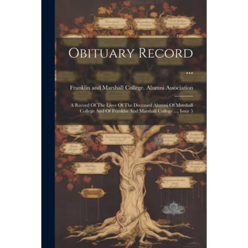 (영문도서) Obituary Record ...: A Record Of The Lives Of The Deceased Alumni Of Marshall College And Of ... Paperback, Legare Street Press, English, 9781022640221