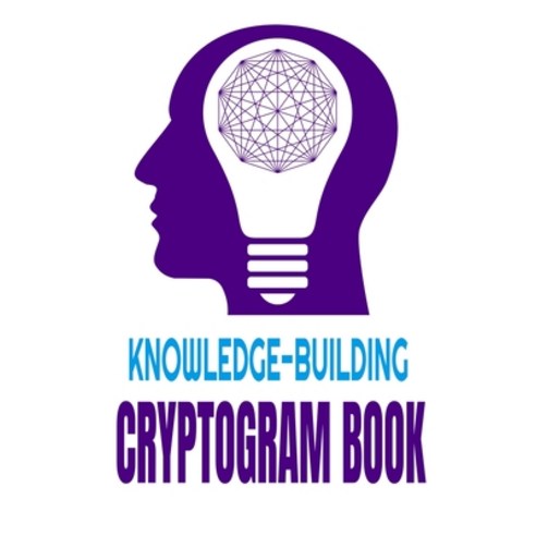 Knowledge-Building Cryptogram Book: Awesom Proverbs-Laden Cryptograms to Grow Wisdom Boost Mental A... Paperback, Independently Published