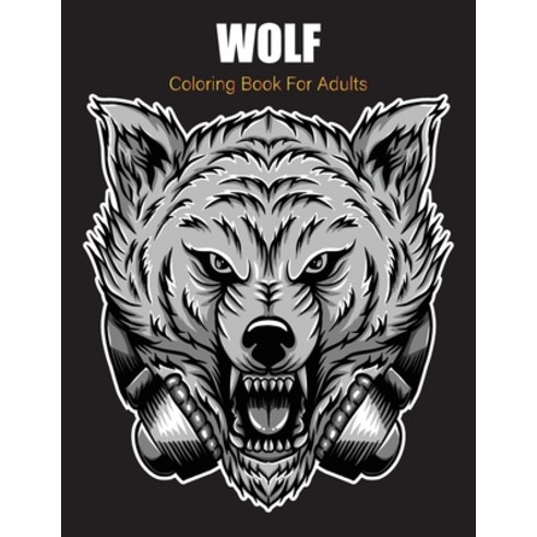 Wolf Coloring Book for Adults: This Coloring Book Stress Relieving & Adults Relaxation. Paperback, Independently Published, English, 9798594553866