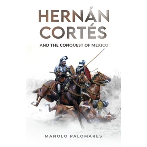 (영문도서) Hernán Cortés and the Conquest of Mexico: The historical novel about the fall of the Aztec Em... Paperback, Independently Published, English, 9798395682680