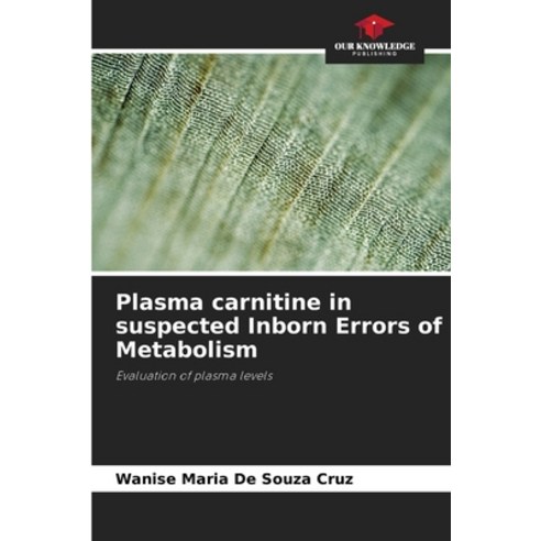 (영문도서) Plasma carnitine in suspected Inborn Errors of Metabolism Paperback, Our Knowledge Publishing, English, 9786207502813