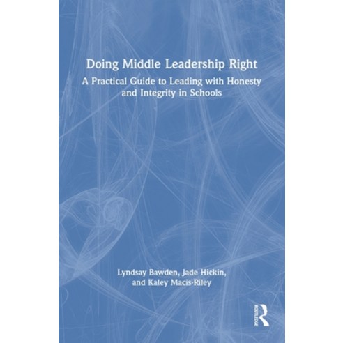 (영문도서) Doing Middle Leadership Right: A Practical Guide to Leading with Honesty and Integrity in Sch... Hardcover, Routledge, English, 9780367749705