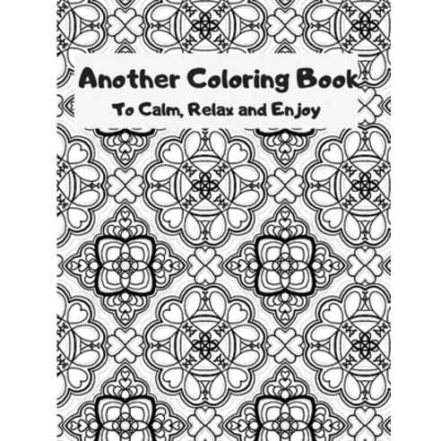 Another Coloring Book: To Calm Relax and Enjoy Paperback, Independently Published, English, 9781687212306