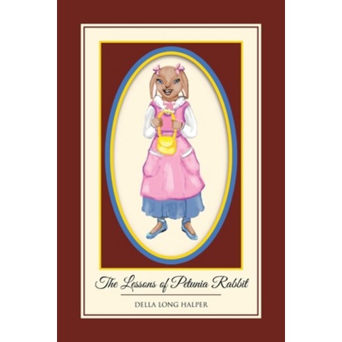 (영문도서) The Lessons of Petunia Rabbit Paperback, Christian Faith Publishing,..., English, 9781644165201