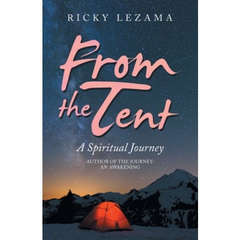 (영문도서) From the Tent: A Spiritual Journey Paperback, Balboa Press, English, 9798765230084