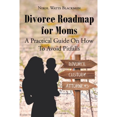 (영문도서) Divorce Roadmap for Moms: A Practical Guide On How To Avoid Pitfalls Paperback, Page Publishing, Inc., English, 9781662405990