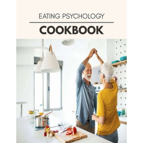 Eating Psychology Cookbook: Two Weekly Meal Plans Quick and Easy Recipes to Stay Healthy and Lose W... Paperback, Independently Published, English, 9798696426877