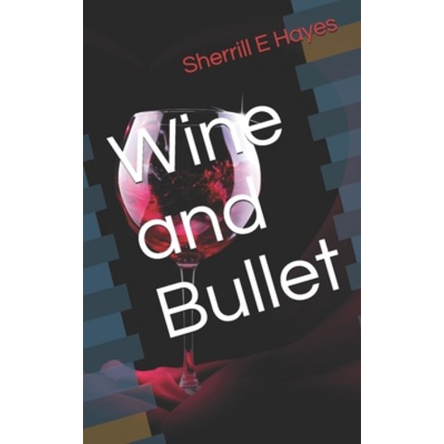 Wine and Bullet Paperback, Independently Published, English, 9781095944035