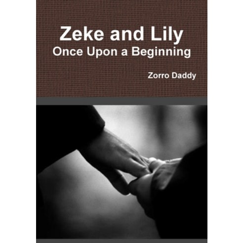 (영문도서) Zeke and Lily - Once Upon a Beginning Paperback, Lulu.com, English, 9780557342693