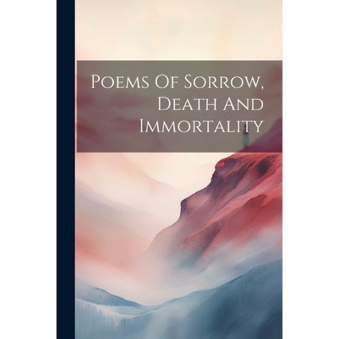 (영문도서) Poems Of Sorrow Death And Immortality Paperback, Legare Street Press, English, 9781021369758