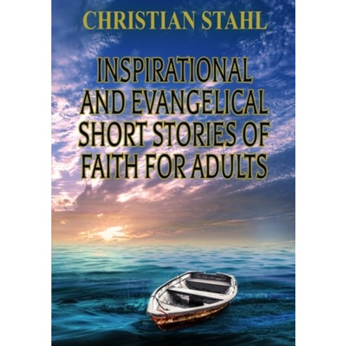Inspirational and Evangelical Short Stories of Faith for Adults Paperback, Lulu.com