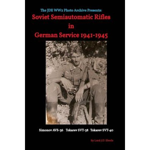 Soviet Semiautomatic Rifles in German Service 1941-1945 Paperback, Blurb
