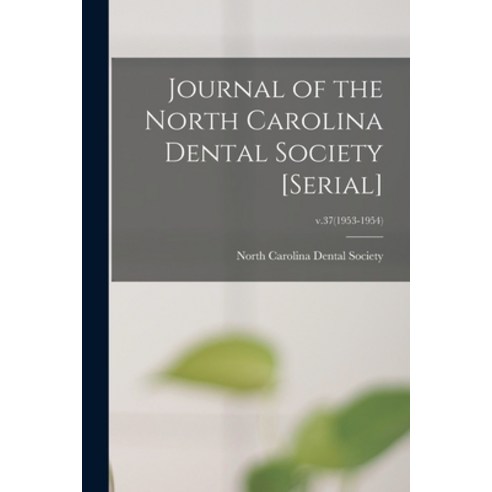 (영문도서) Journal of the North Carolina Dental Society [serial]; v.37(1953-1954) Paperback, Hassell Street Press, English, 9781013582547