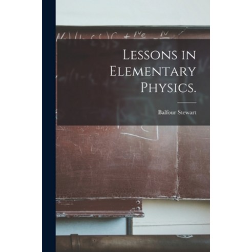 (영문도서) Lessons in Elementary Physics. Paperback, Legare Street Press, English, 9781014770059