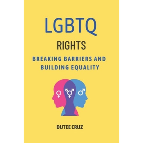 (영문도서) LGBTQ Rights: Breaking Barriers and Building Equality Paperback, Independently Published, English, 9798850774196