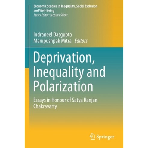 Deprivation Inequality and Polarization: Essays in Honour of Satya Ranjan Chakravarty Paperback, Springer