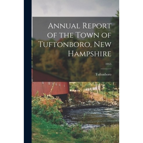 (영문도서) Annual Report of the Town of Tuftonboro New Hampshire; 1955 Paperback, Hassell Street Press, English, 9781015177499