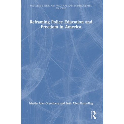 (영문도서) Reframing Police Education and Freedom in America Hardcover, Routledge, English, 9781032309477