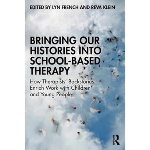 (영문도서) Bringing Our Histories into School-Based Therapy: How Therapists'' Backstories Enrich Work wit... Paperback, Routledge, English, 9781032218885
