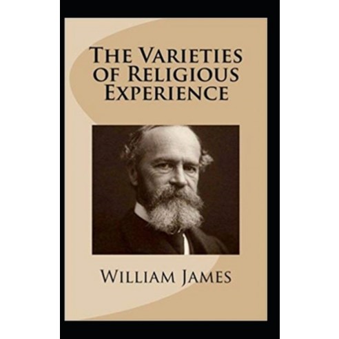 William James: The Varieties of Religious Experience-Original Edition(Annotated) Paperback, Independently Published