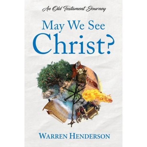 May We See Christ? - An Old Testament Journey Paperback, Warren a Henderson, English, 9781939770561