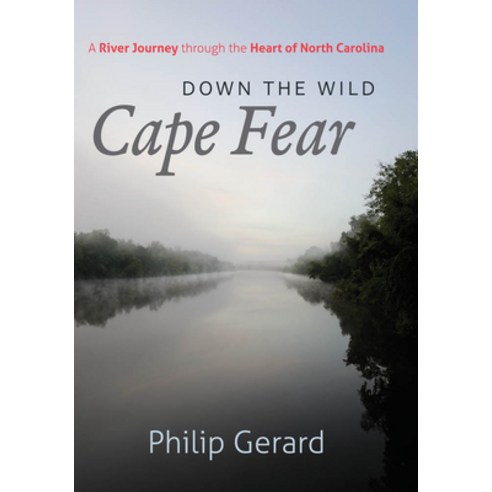 (영문도서) Down the Wild Cape Fear: A River Journey Through the Heart of North Carolina Paperback, University of North Carolin..., English, 9781469669403