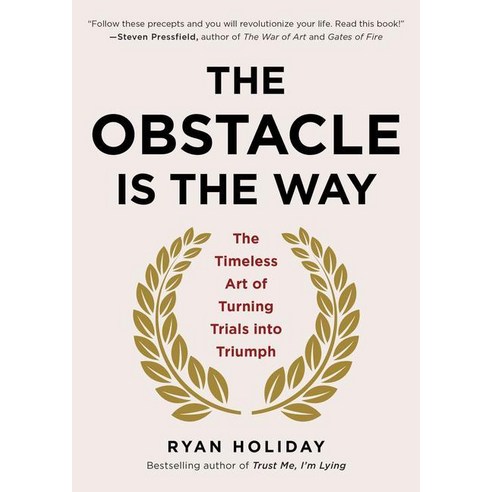 The Obstacle Is the Way:The Timeless Art of Turning Adversity to Advantage, Portfolio