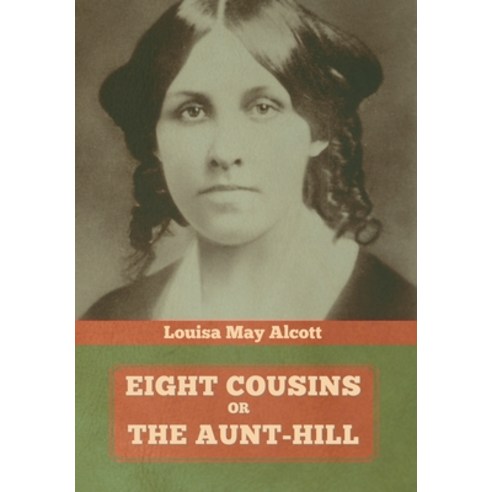 Eight Cousins Or The Aunt-Hill Hardcover, Indoeuropeanpublishing.com