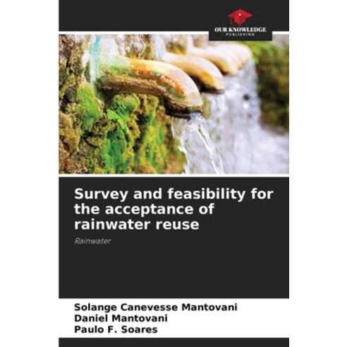 (영문도서) Survey and feasibility for the acceptance of rainwater reuse Paperback, Our Knowledge Publishing, English, 9786207242856