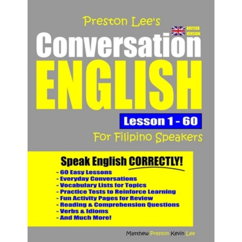 Preston Lee''s Conversation English For Filipino Speakers Lesson 1 - 60 (British Version) Paperback, Independently Published, 9781077403871