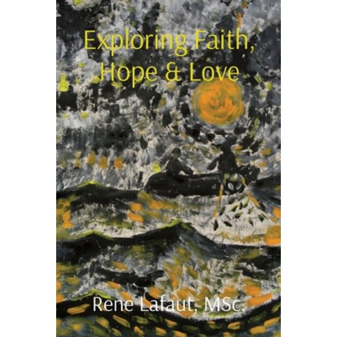 (영문도서) Exploring Faith Hope & Love Paperback, Broken Into Freedom.CA, English, 9781778292224