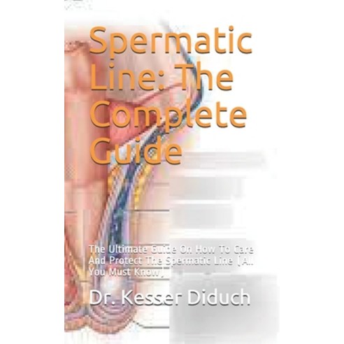 (영문도서) Spermatic Line: The Complete Guide: The Ultimate Guide On How To Care And Protect The Spermat... Paperback, Independently Published, English, 9798534059021