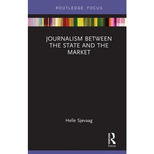 Journalism Between the State and the Market Hardcover, Routledge, English, 9781138543348