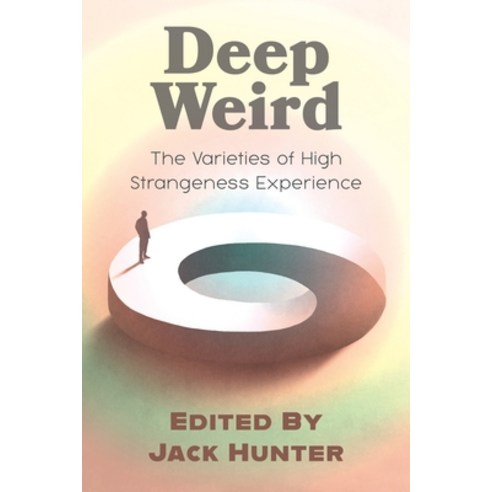 (영문도서) Deep Weird: The Varieties of High Strangeness Experience Paperback, August Night Press, English, 9781786772244