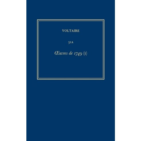 (영문도서) Complete Works of Voltaire 31a: Oeuvres de 1749 (I) Hardcover, Voltaire Foundation in Asso..., English, 9780729404266