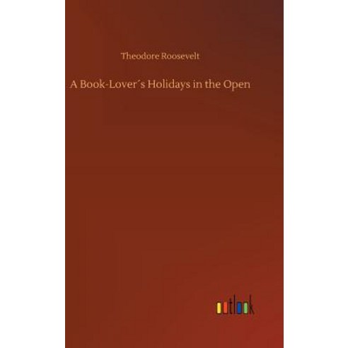 A Book-Lover´s Holidays in the Open Hardcover, Outlook Verlag, English, 9783732679362