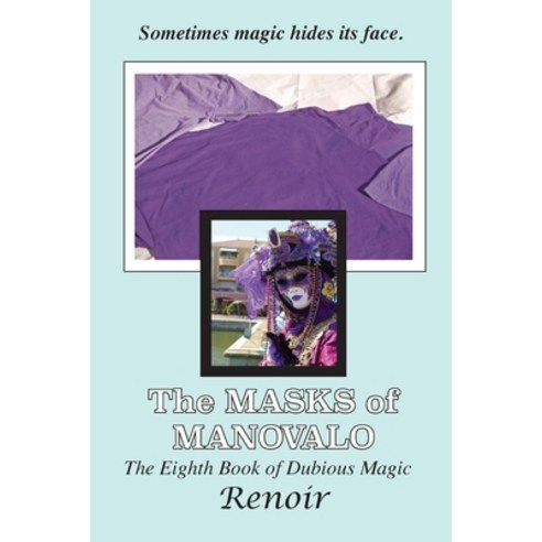 (영문도서) The Masks Of Manovalo: The Eighth Book of Dubious Magic Paperback, Meredian Pictures & Words, English, 9780648941323