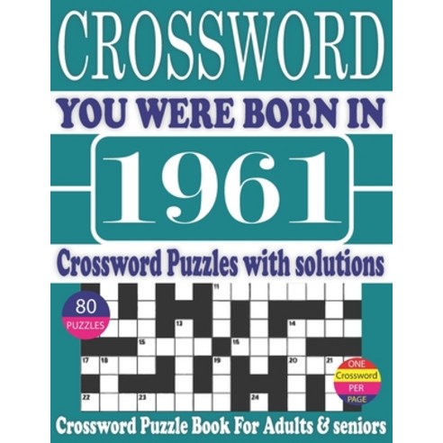 (영문도서) You Were Born in 1961: Crossword Puzzle Book: Crossword Puzzle Book With Word Find Puzzles fo... Paperback, Independently Published, English, 9798512952993
